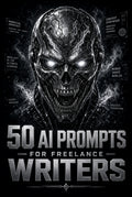 50 AI Prompts for Freelance Writers
